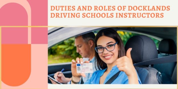 Duties and Roles of Docklands Driving Schools Instructors Duties and Roles of Docklands Driving Schools Instructors